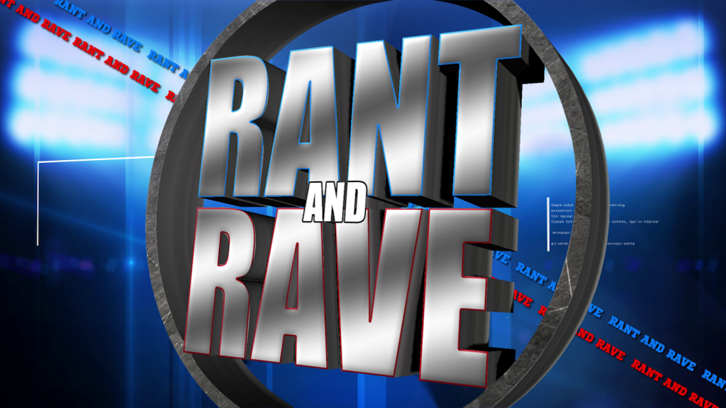 Rant and Rave