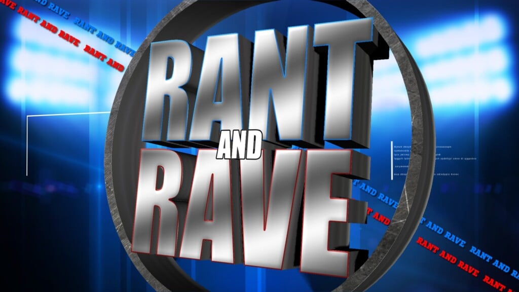 Rant And Rave: May 15th