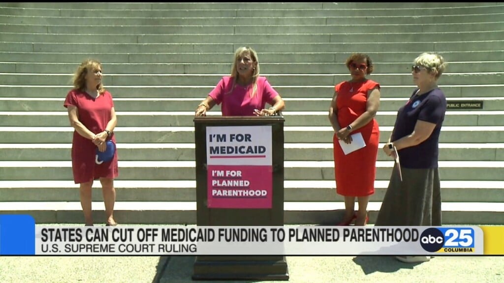 Sc Planned Parenthood Advocates React After Scotus Rules States Can Cut Off Medicaid Funding