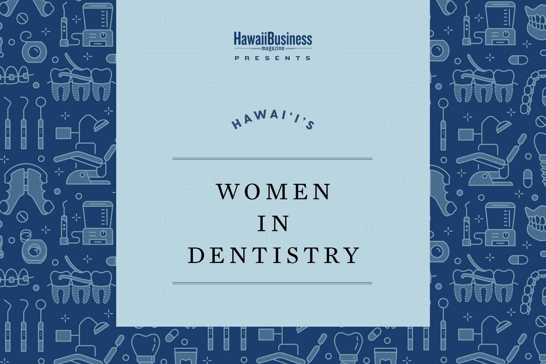 Hawaii's Women in Dentistry Hawaii Business Magazine