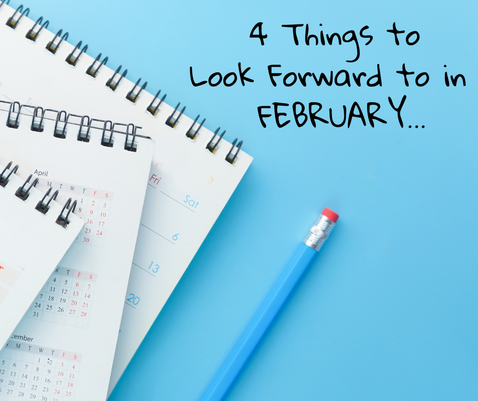 4 Things To Look Forward To In February