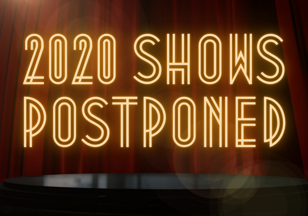2020 Shows Postponed