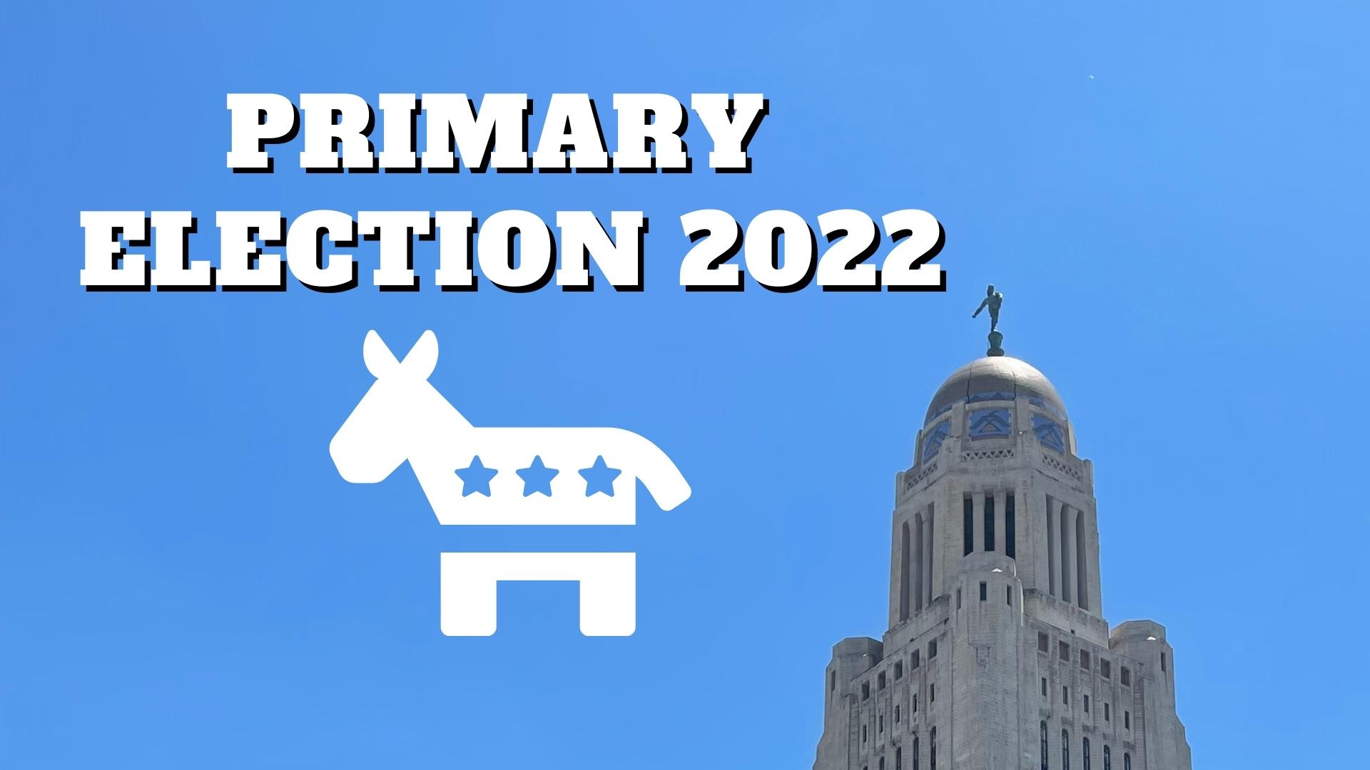 Nebraska's 2022 primary election Democratic voter guide