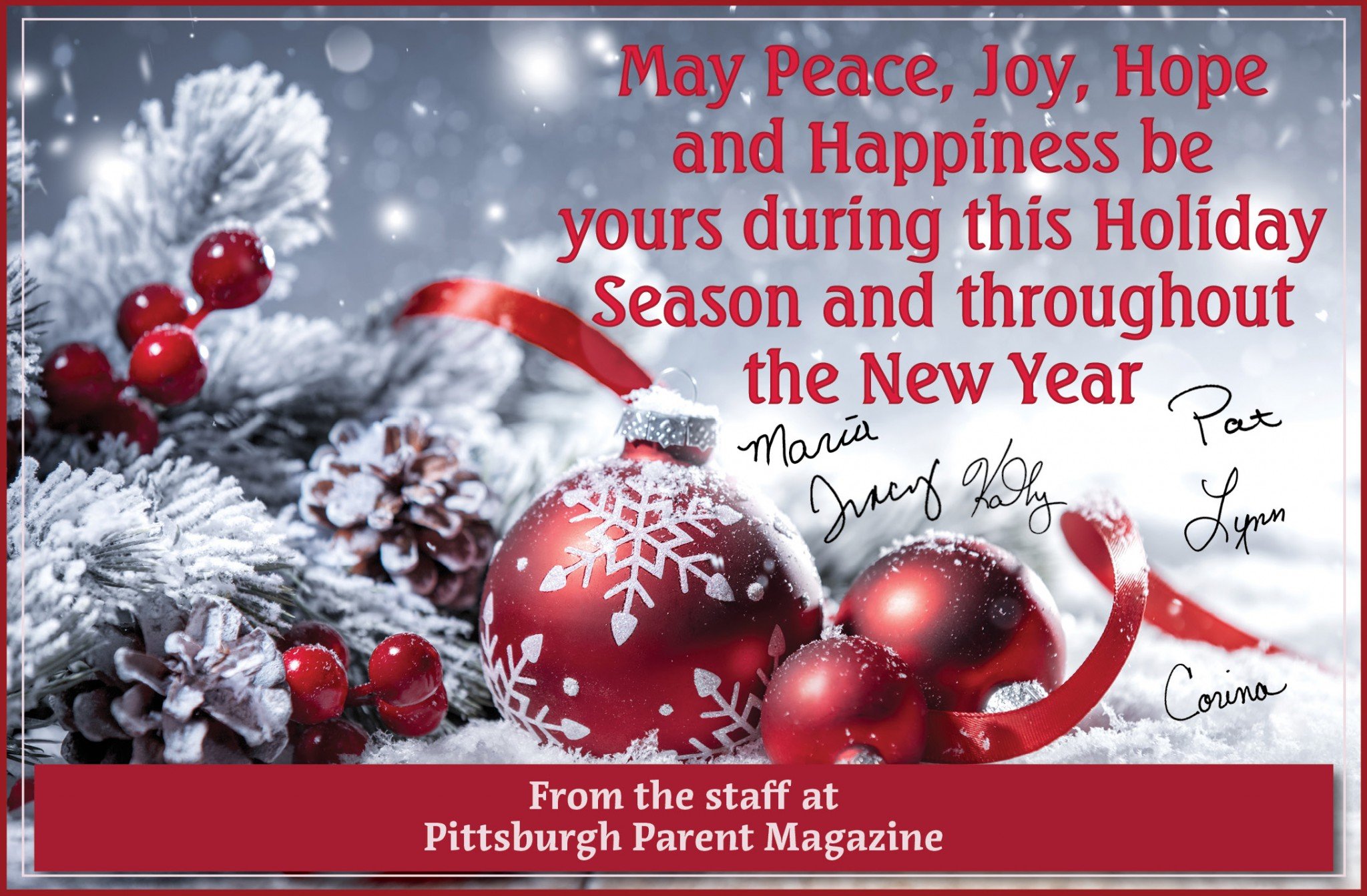 May Peace, Joy, Hope and Happiness be yours during this Holiday Season and throughout the New 