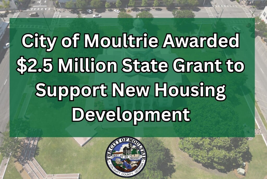 City Of Moultrie Awarded 25 Million State Grant To Support New Housing Development