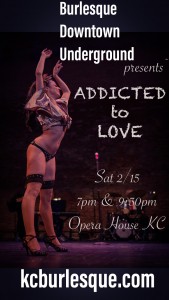 Burlesque Downtown Underground presents Addicted to Love @ Opera House KC | Kansas City | Missouri | United States