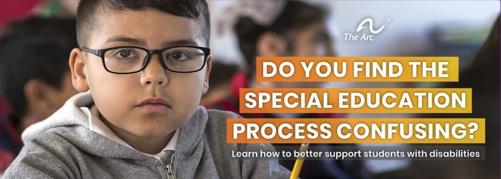 Arc@school graphic reading "Do you find the special education process confusing? Learn how to better support students with disabilities"