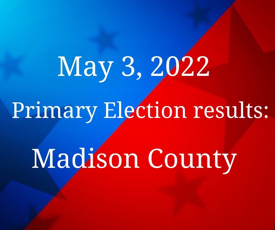May 3 2022 Election Results Madison County