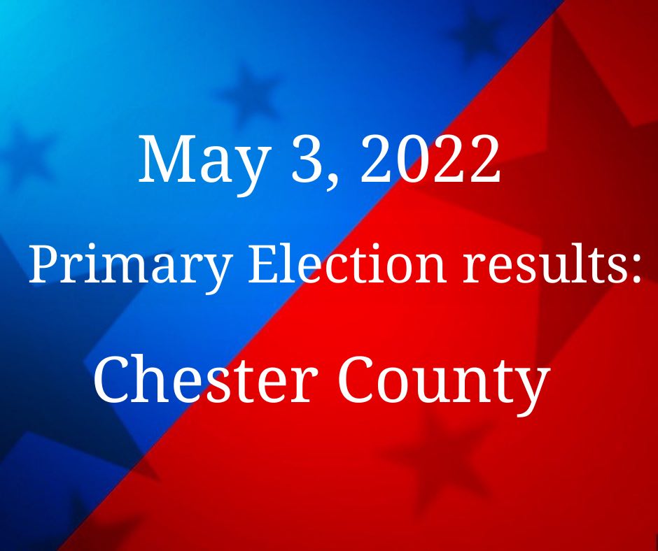 May 3 2022 Election Results Chester County