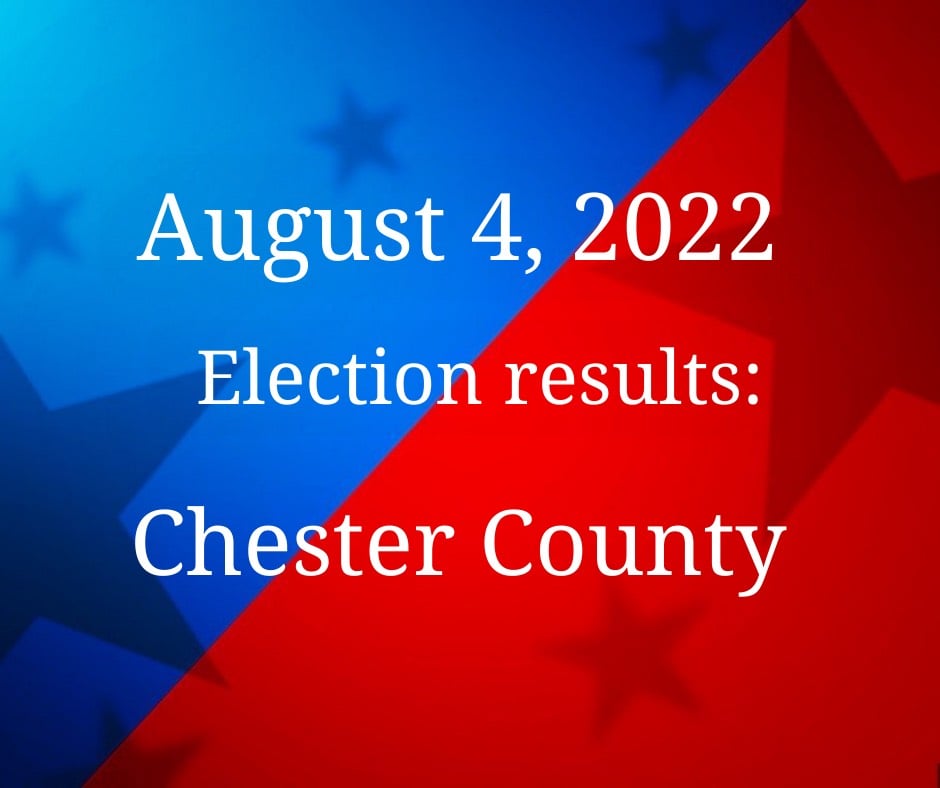 Chester County August 4 2022 Election Results