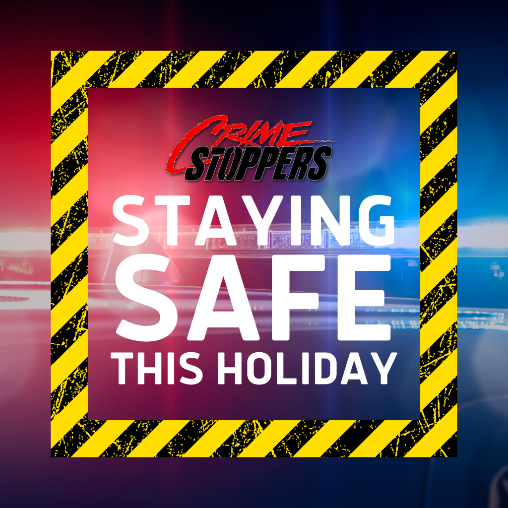 Crime Stoppers Tips on Holiday Safety