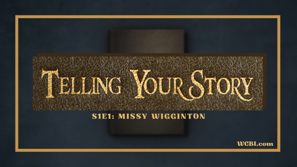 Telling Your Story S1E1: Missy Wigginton