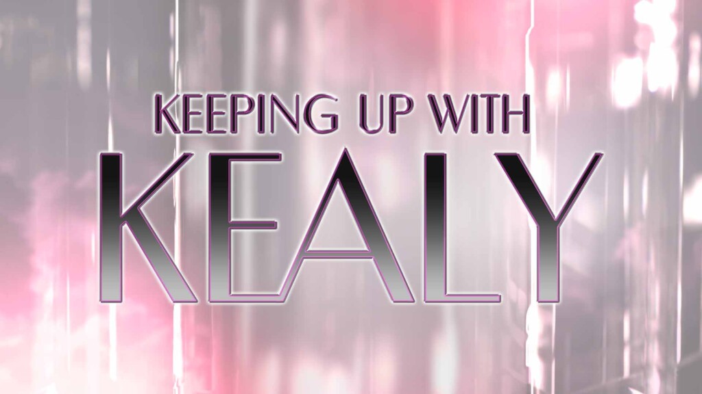 Keeping Up With Kealy 04/22/24