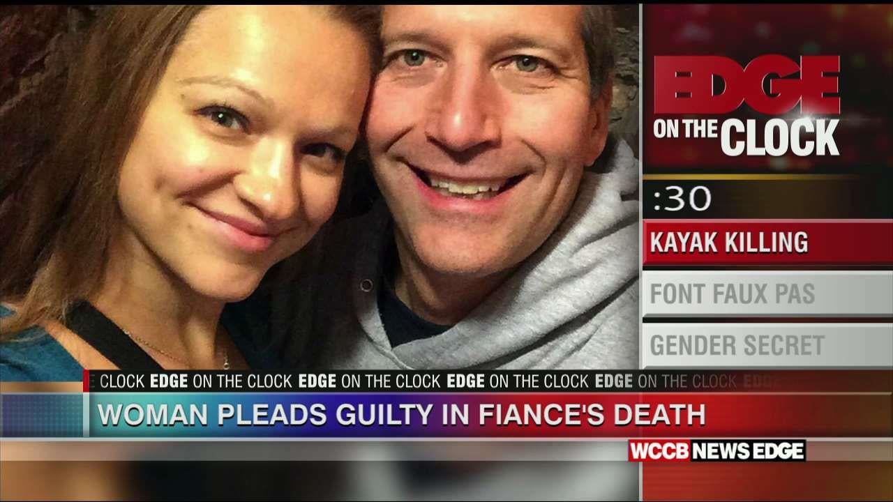 Edge On The Clock Woman Charged In Kayaking Death Of Fiance Pleads Guilty Wccb Charlottes Cw 