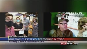 Wilson's World: Going Outside With Rock Hill's Old Town Theatre Company