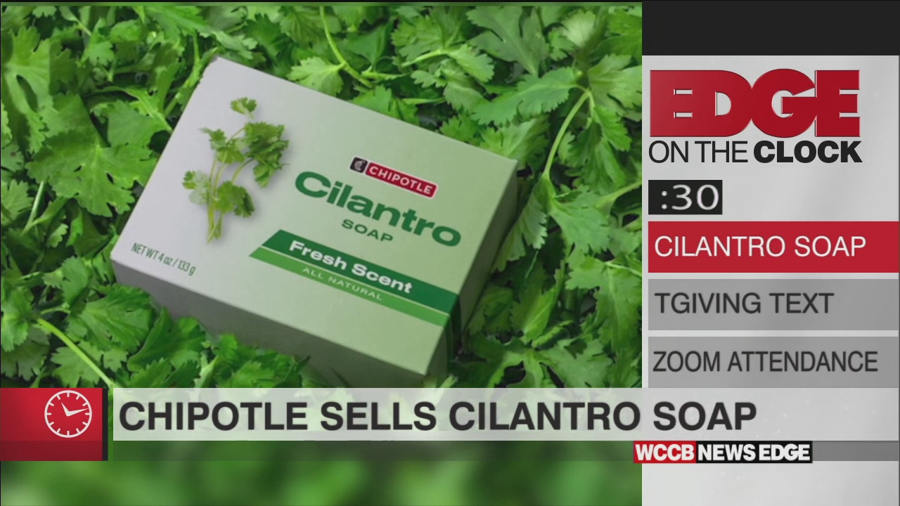 Edge On The Clock Chipotle Selling 8 Cilantro Soap WCCB Charlotte's CW