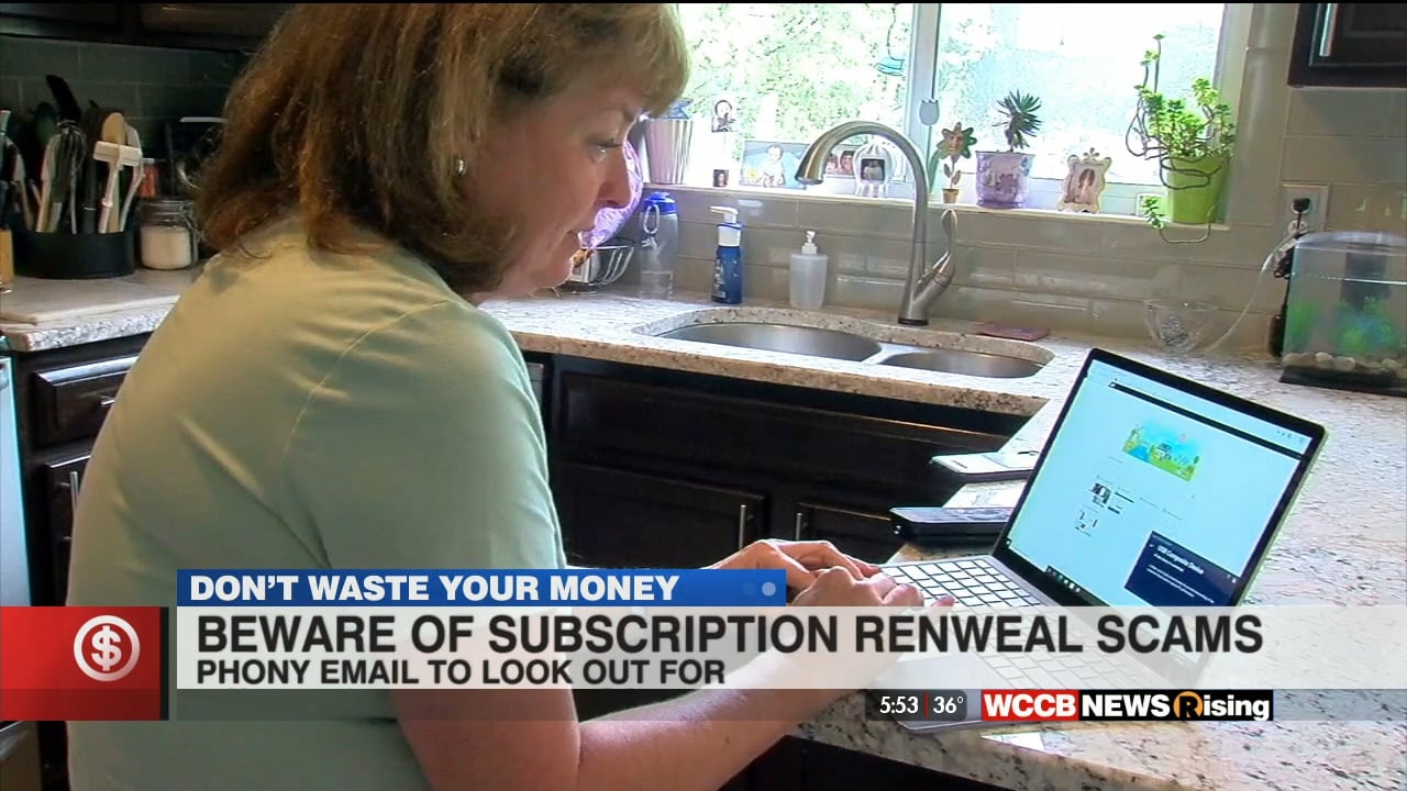 Don't Waste Your Money Sub Renewal Scams WCCB Charlotte