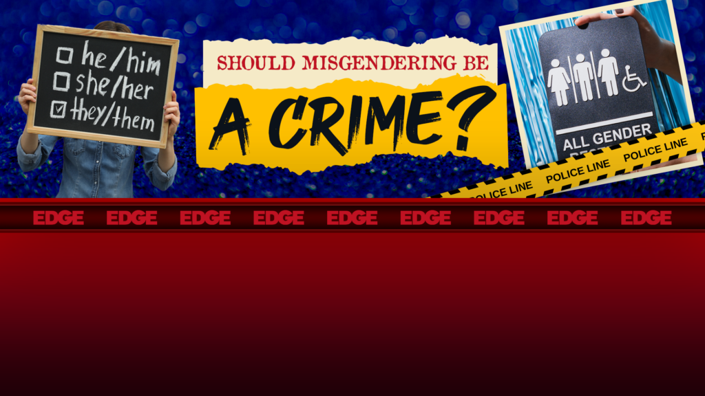 Edge: Should Misgendering Be A Crime?