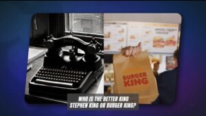 Who Is The Better King, Stephen King Or Burger King?