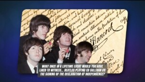 What Once In A Lifetime Event Would You Have Like To Witness The Beatles Playing Ed Sullivan Or The Signing Of The Declaration Of Independence?