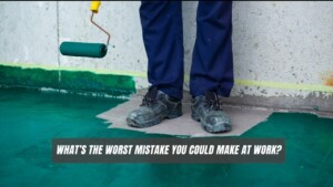What's The Worst Mistake You Could Make At Work?