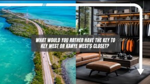 What Would You Rahter Have The Key To Key West Of Kanye West's Closet?