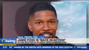 Talk, Truth, Tea: Jamie Foxx Is "back In Action" After Illness