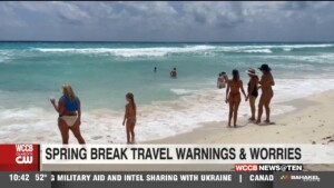 Spring Break Travel Warnings And Worries
