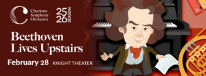 Charlotte Symphony Beethoven Lives Upstairs