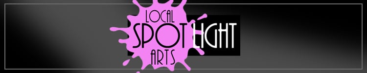 Local Arts Spotlight 750x150