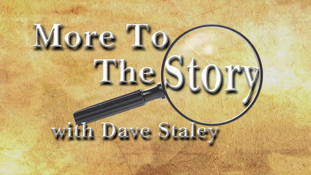 More To The Story with Dave Staley