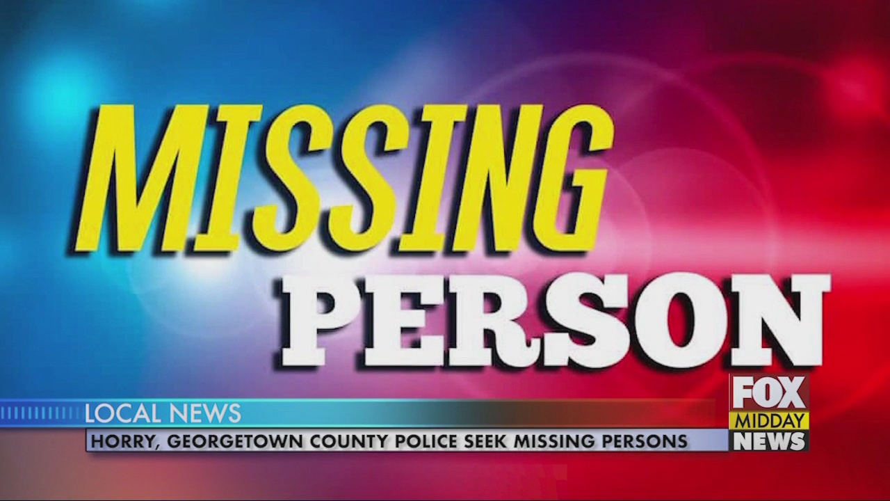 Horry, Georgetown County Authorities Seek Missing Persons - WFXB