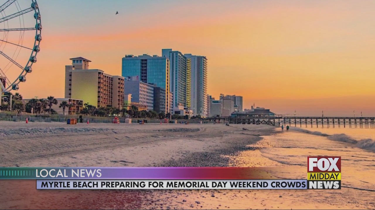 Myrtle Beach Prepared To Welcome Crowds For Memorial Day Weekend Wfxb