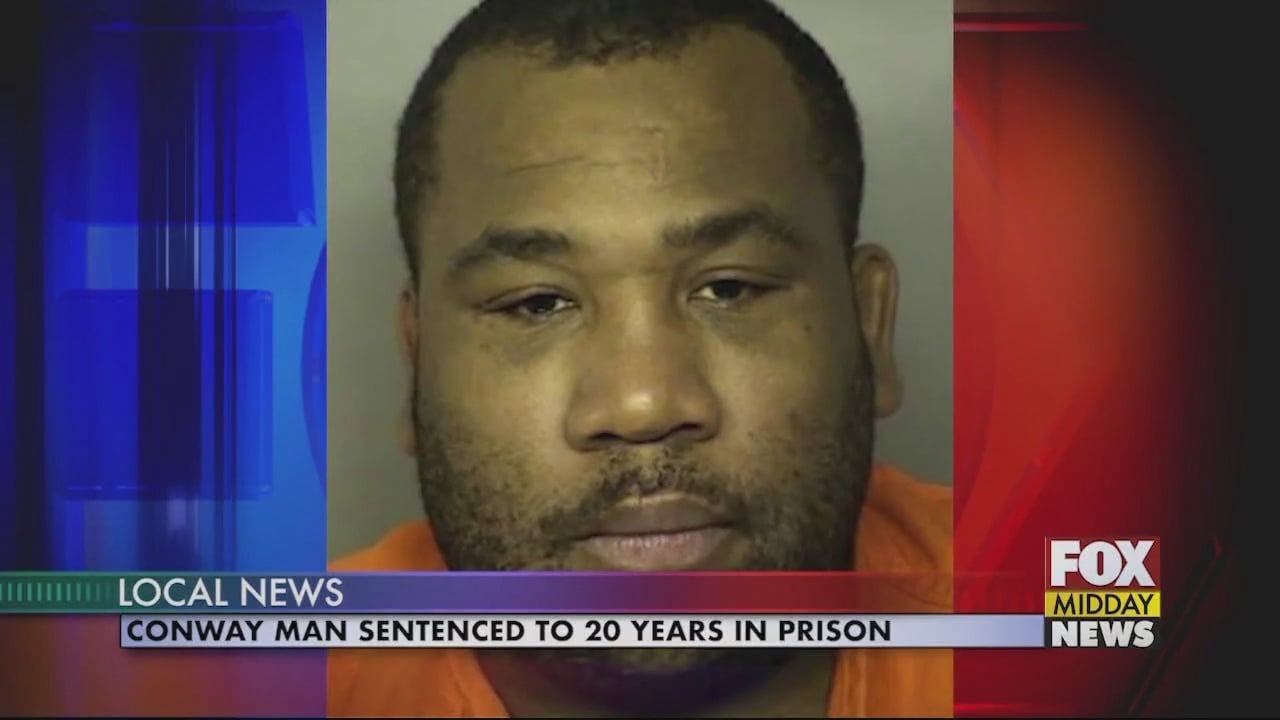 Conway Man Sentenced to 20 Years in Prison in Connection to 2018 ...