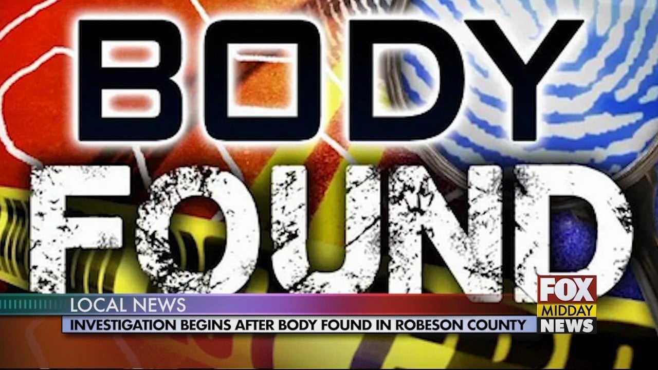 Investigation Begins After Body Found In Robeson County Wfxb