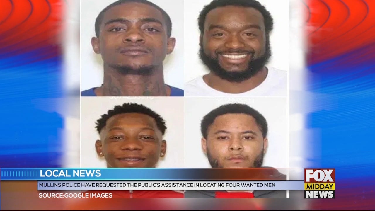 Mullins Police Seek Help Locating Four Wanted Men - WFXB