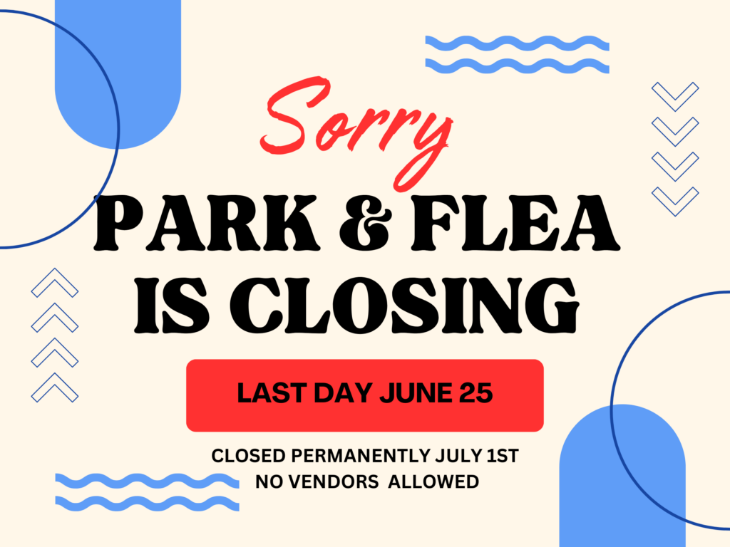 Park Flea Is Closing