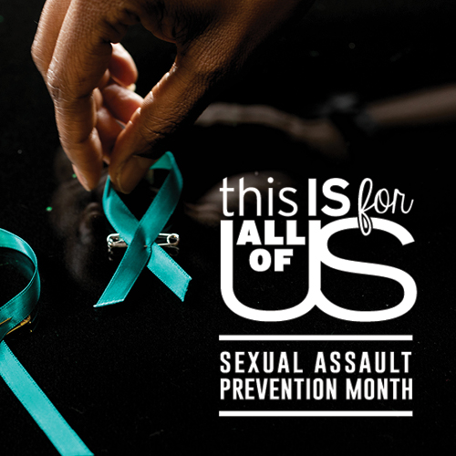 This Is For All Of Us Guides Sexual Assault Prevention Month