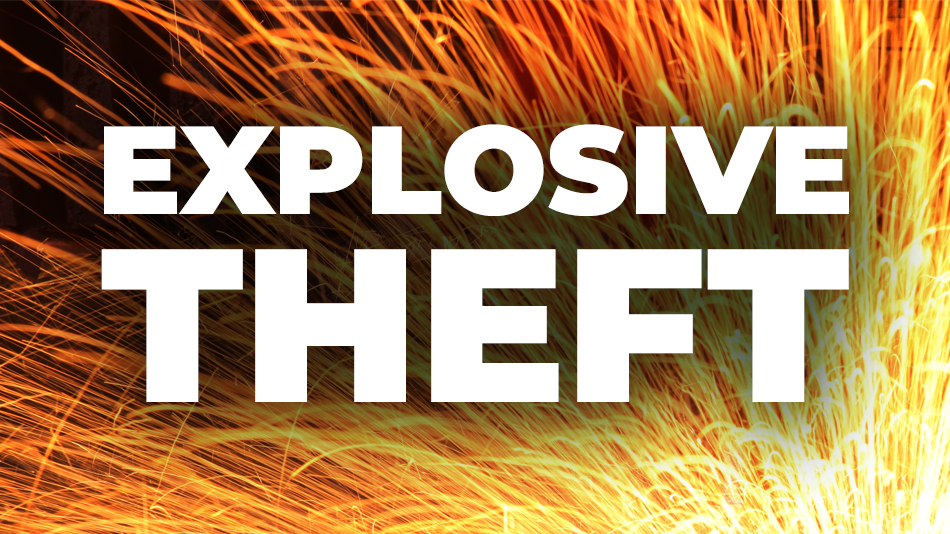 Explosive Theft