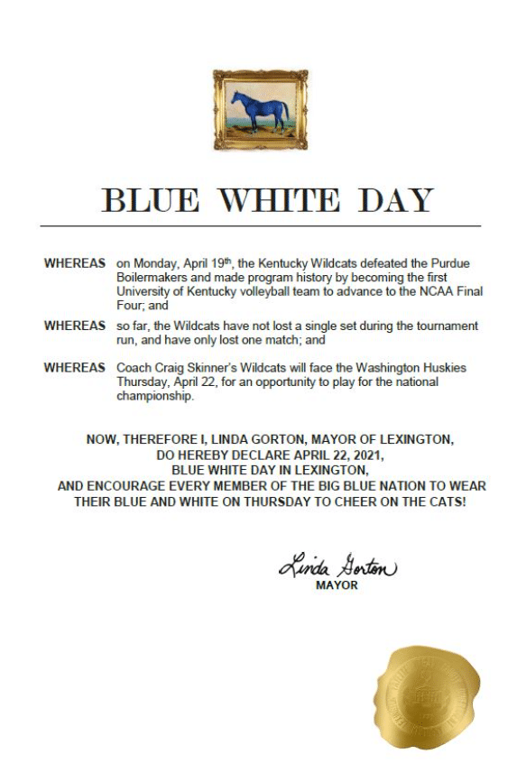 Blue White Day proclamation by Lexington Mayor Linda Gorton for 4-22-21 when the UK Volleyball team takes on Washington in the national semi-finals of the Final Four in Omaha