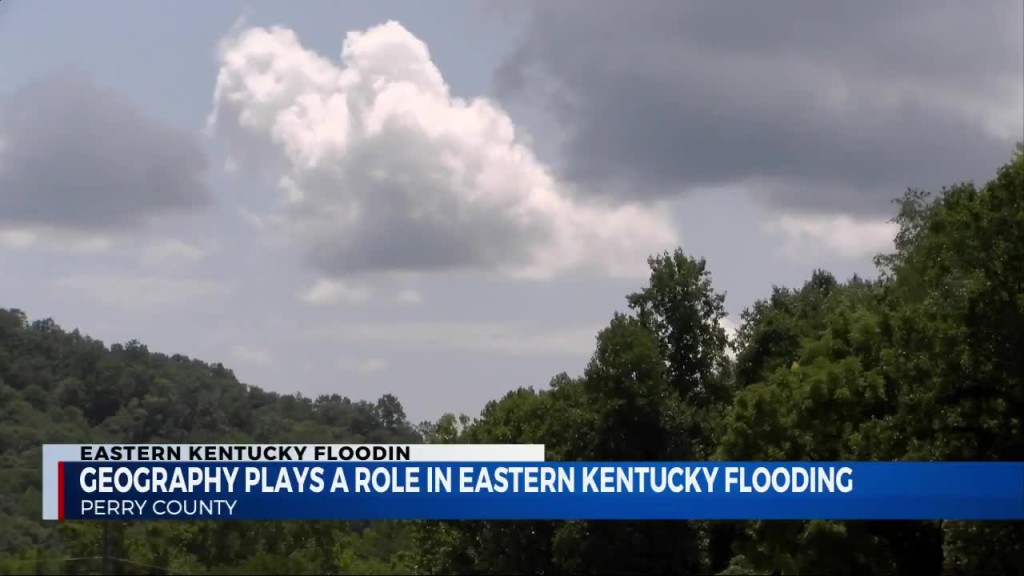 Geography Plays A Role In Eastern Kentucky Flooding