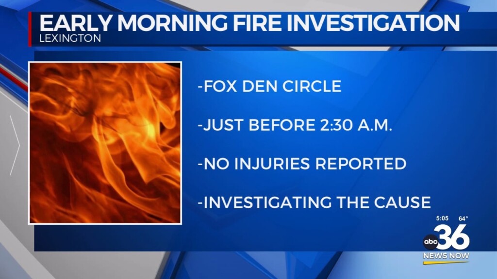 Lexington Fire Department Investigates An Early Morning Fire On Fox Den Circle