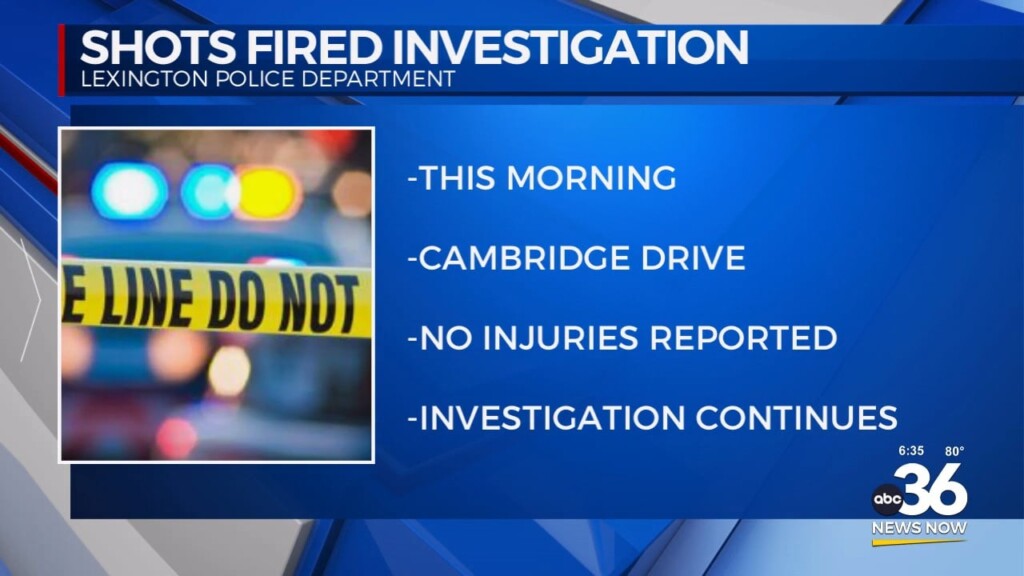 Shots Fired Investigation On Cambridge Drive In Lexington