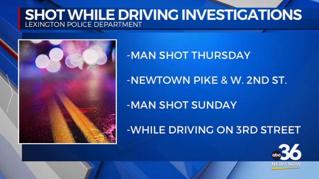 Shot While Driving Investigations Underway In Lexington