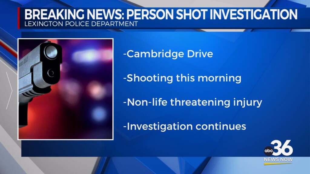 Investigation Continues As A Person Was Shot On Cambridge Drive