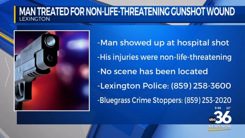 A Man In Lexington Treated For Non Life Threatening Gunshot Wound