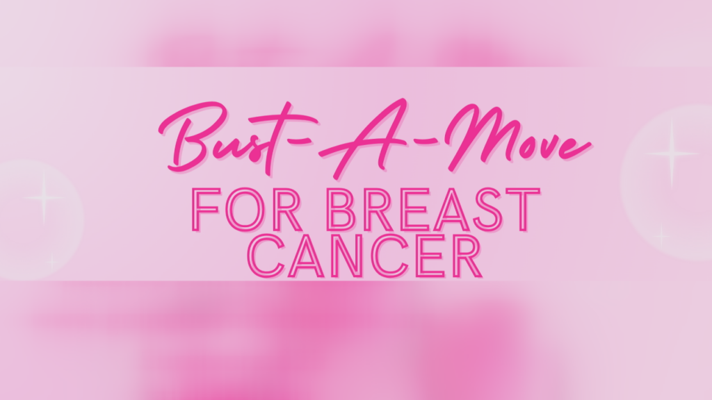 Bust A Move For Breast Cancer