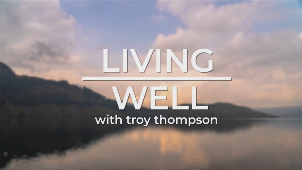 Living Well With Troy Thompson: March 2nd, 2022