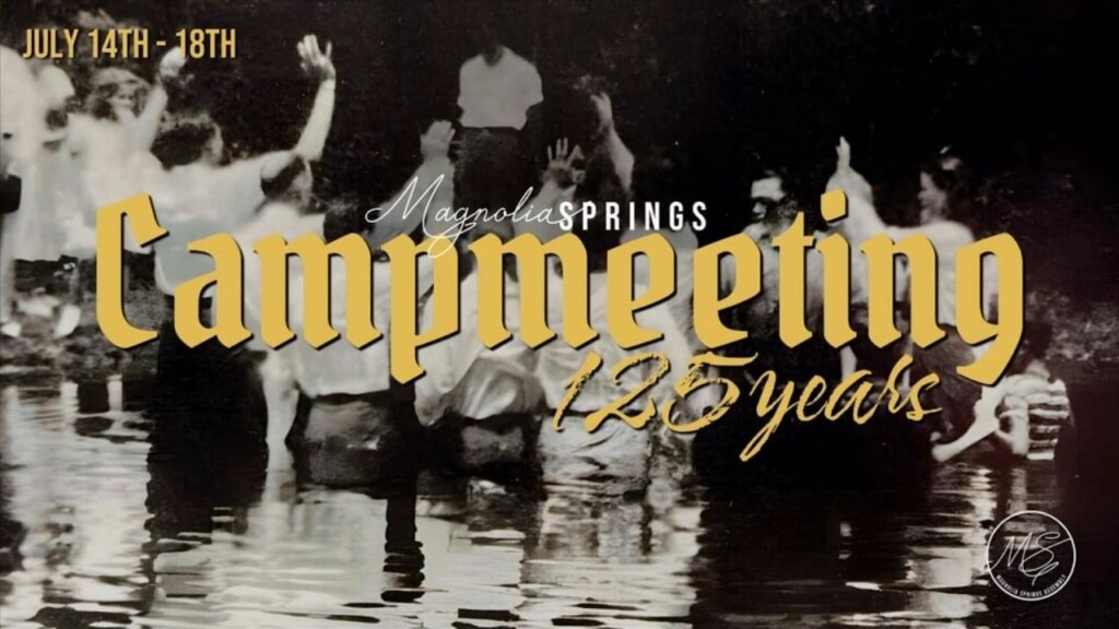 Magnolia Springs Assembly Of God 125th Campmeeting This Weekend