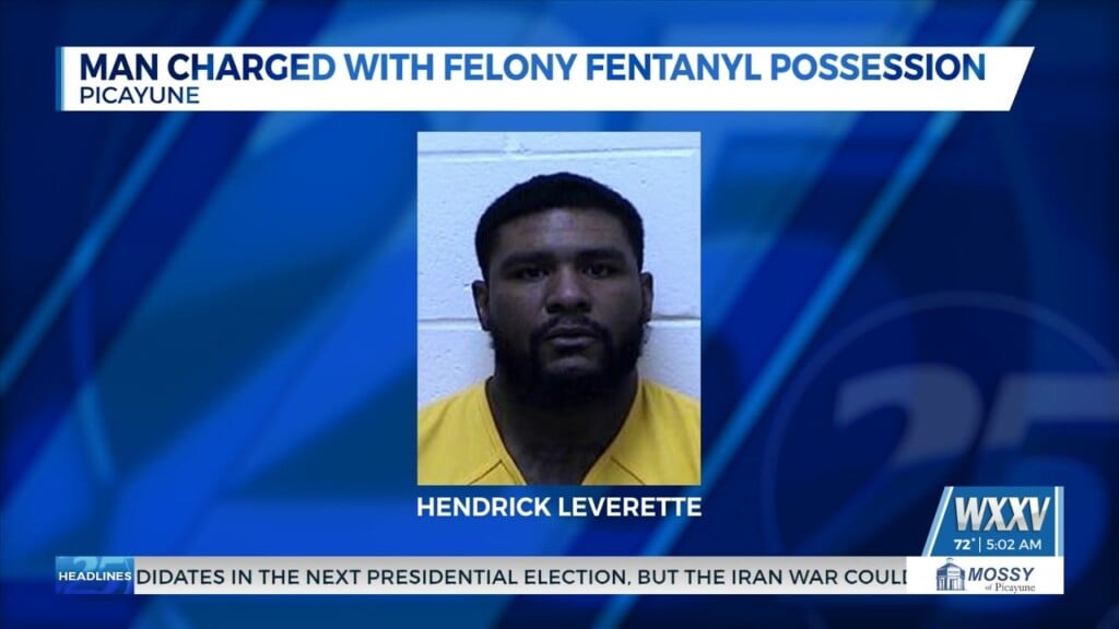 Man Charged With Felony Fentanyl Possession In Picayune